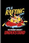 It's a Rafting Thing You Probably Wouldn't Understand: For All Kayak Player Athlete Sports Notebooks Gift (6x9) Dot Grid Notebook By Ricky Garcia Cover Image