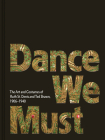 Dance We Must: The Art and Costumes of Ruth St. Denis and Ted Shawn, 1906-1940 By Ruth St Denis (Artist), Ted Shawn (Artist), Kevin M. Murphy (Editor) Cover Image