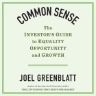 Common Sense Lib/E: The Investor's Guide to Equality, Opportunity, and Growth By Joel Greenblatt, Barry Abrams (Read by) Cover Image