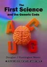 The First Science and the Generic Code By Douglas J. Huntington Moore Cover Image