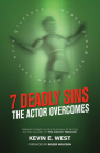 7 Deadly Sins - The Actor Overcomes: Business of Acting Insight By the Founder of the Actors’ Network By Kevin E. West, Roger Wolfson (Foreword by) Cover Image