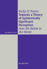 Towards a Theory of Epistemically Significant Perception: How We Relate to the World (Ideen & Argumente) Cover Image