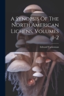 A Synopsis Of The North American Lichens, Volumes 1-2 Cover Image