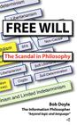 Free Will: The Scandal in Philosophy Cover Image