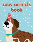 Cute Animals Book: Funny Image for special occasion age 2-5, art design from Professsional Artist By Harry Blackice Cover Image