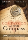 Compassion as Our Compass: 20+ Professional Learning Activities to Nurture Educator Empathy (the Supportive, Empathy-Building Guide That Brings C By Gloria L. Canada Cover Image