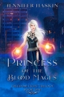 Princess of the Blood Mages: YA Fantasy Romance (Freedom Fight Trilogy Book 1) By Jennifer Haskin Cover Image