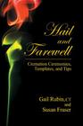 Hail and Farewell: Cremation Ceremonies, Templates and Tips By Gail Rubin, Fraser Susan Cover Image