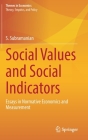 Social Values and Social Indicators: Essays in Normative Economics and Measurement By S. Subramanian Cover Image