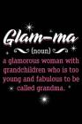 Glam-Ma = Glamourous Grandma: Notebook for Grandmother Grand-Mother Mother's Day Birthday Valentine 6x9 in Dotted By Peter Parentastic Cover Image