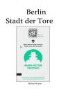 Berlin - Stadt der Tore: Momente By Michael Wagner Cover Image
