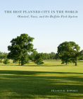 The Best Planned City in the World: Olmsted, Vaux, and the Buffalo Park System (Designing the American Park) By Francis R. Kowsky Cover Image