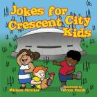 Jokes for Crescent City Kids By Michael Strecker, Vernon Smith (Illustrator) Cover Image