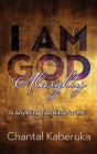 I Am God Almighty: Is Anything Too Hard for Me? By Chantal Kaberuka Cover Image