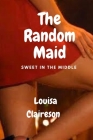 The Random Maid: sweet in the middle Cover Image