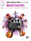 Solos, Duets & Trios for Strings -- Movie Favorites: Flexible Arrangements for Multiple Combinations of String Instruments, Book & Online Audio/Softwa By Bill Galliford (Editor) Cover Image