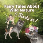 Fairy Tales About Wild Nature: 5 Books in 1 Cover Image