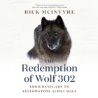 The Redemption of Wolf 302: From Renegade to Yellowstone Alpha Male Cover Image