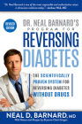 Dr. Neal Barnard's Program for Reversing Diabetes: The Scientifically Proven System for Reversing Diabetes Without Drugs By Neal Barnard Cover Image