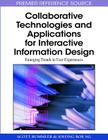 Collaborative Technologies and Applications for Interactive Information Design: Emerging Trends in User Experiences (Premier Reference Source) By Scott Rummler (Editor), Kwong Bor Ng (Editor) Cover Image
