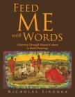 Feed Me with Words: A Journey Through Maasai Culture By Nicholas Sironka Cover Image