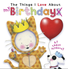 The Things I Love About Birthdays (The Things I Love About Series) By Trace Moroney Cover Image
