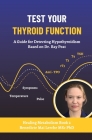 Test Your Thyroid Function: A Guide for Detecting Hypothyroidism Based on Dr. Ray Peat Cover Image