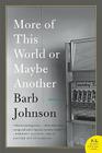 More of This World or Maybe Another By Barb Johnson Cover Image