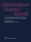 Ophthalmologische Ultraschalldiagnostik: Mit Atlas, Standardisierung Und Einordnung in Den Augenärztlichen Untersuchungsgang By Werner Buschmann (Editor), Hans G. Trier (Editor) Cover Image