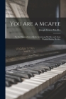 You Are a McAfee: for the Descendants of John Armstrong McAfee and Anna Waddell Bailey McAfee By Joseph Ernest 1870-1947 McAfee Cover Image