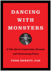 Dancing with Monsters: A Tale About Leadership, Success, and Overcoming Fears By Todd Dewett, PhD Cover Image