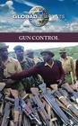 Gun Control (Global Viewpoints) By Christina Fisanick (Editor) Cover Image