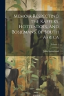 Memoir Respecting the Kaffers, Hottentots, and Bosjemans, of South Africa; Volume 1 Cover Image