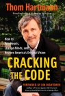 Cracking the Code: How to Win Hearts, Change Minds, and Restore America's Original Vision By Thom Hartmann Cover Image