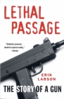 Lethal Passage: The Story of a Gun By Erik Larson Cover Image