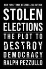 Stolen Elections: The Plot to Destroy Democracy By Ralph Pezzullo Cover Image
