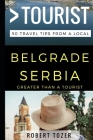 Greater Than a Tourist - Belgrade Serbia: 50 Travel Tips from a Local Cover Image