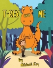 T-Rex and Me By Mitchell Foy Cover Image