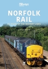 Norfolk Rail: 25 Years of the Wherry Lines (Britain's Railways) By Chris Boon Cover Image