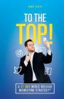 To the top!: A 21 Day Music Release Marketing Strategy By Tony Vitti Cover Image