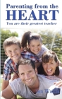 Parenting from the Heart: You Are Their Greatest Teacher By Ian Wallis Cover Image
