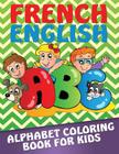 French-English Alphabet Coloring Book for Kids By Speedy Publishing LLC Cover Image