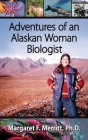 Adventures of an Alaskan Woman Biologist By Margaret Merritt Cover Image