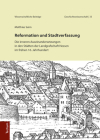 Reformation Und Stadtverfassung: Die Inneren Auseinandersetzungen in Den Stadten Der Landgrafschaft Hessen Im Fruhen 16. Jahrhundert By Matthias Seim Cover Image