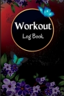 Workout Log Book: Workout and Fitness Record Tracker for Men and Women Exercise Notebook and Gym Journal for Personal Training Cover Image