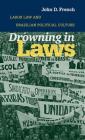 Drowning in Laws: Labor Law and Brazilian Political Culture By John D. French Cover Image