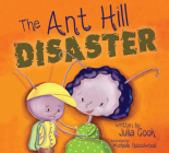 The Ant Hill Disaster By Julia Cook, Michelle Hazelwood Hyde (Illustrator) Cover Image