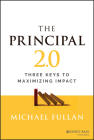 The Principal 2.0: Three Keys to Maximizing Impact By Michael Fullan Cover Image
