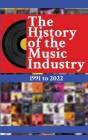 The History of the Music Industry, Volume 1, 1991 to 2022 Cover Image