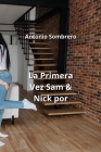 La Primera Vez Sam & Nick por By Antonio Sombrero Cover Image